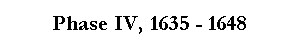 Phase IV, Der Schwedisch - Franzsische Krieg von 1635 bis 1648