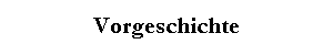 Vorgeschichte