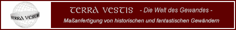 Terra Vestis...Die Welt des Gewandes...Maßanfertigung von historischen Gewändern